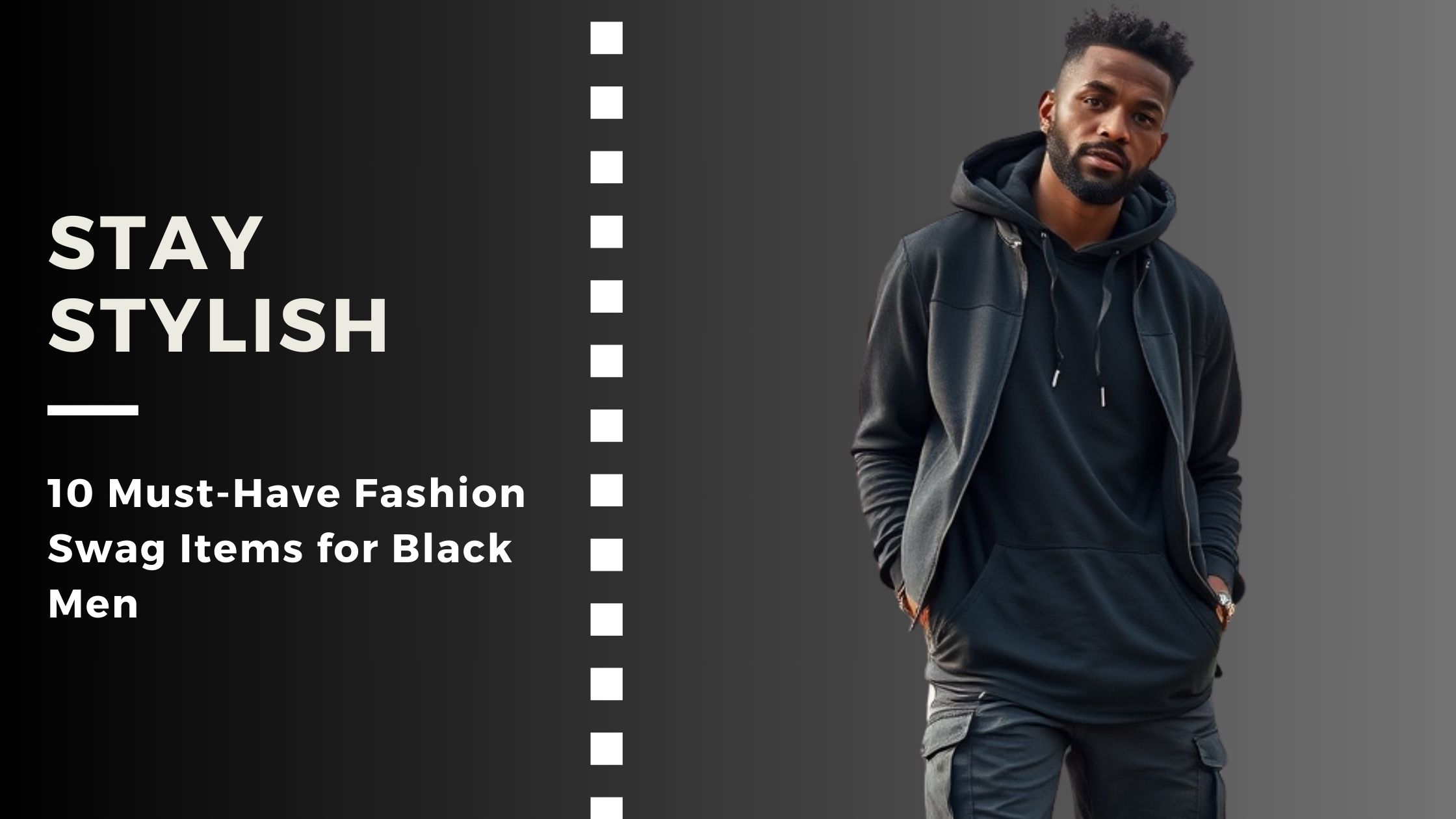 10 Must-Have Fashion Swag Items for Black Men