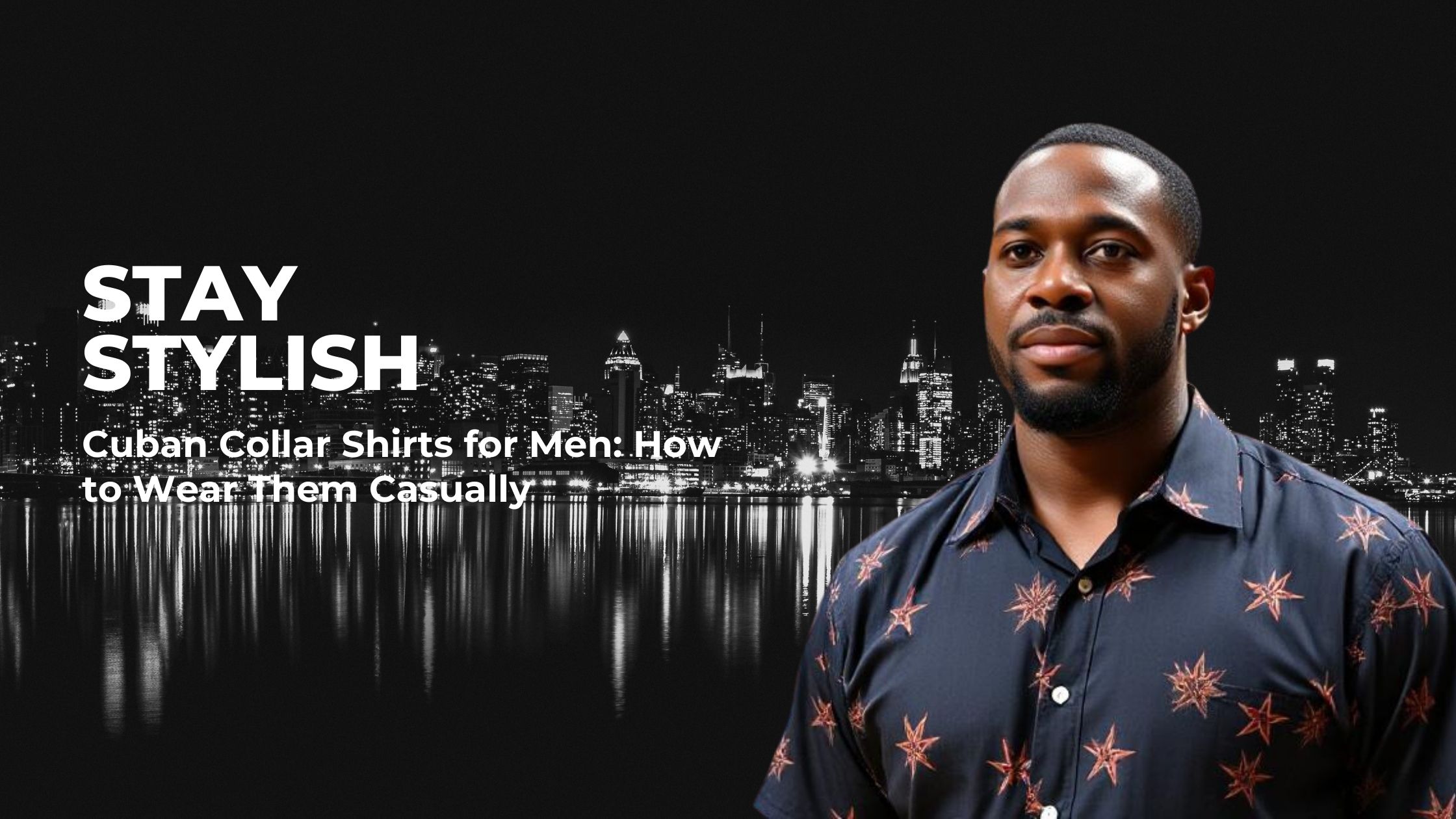 Cuban Collar Shirts for Men: How to Wear Them Casually