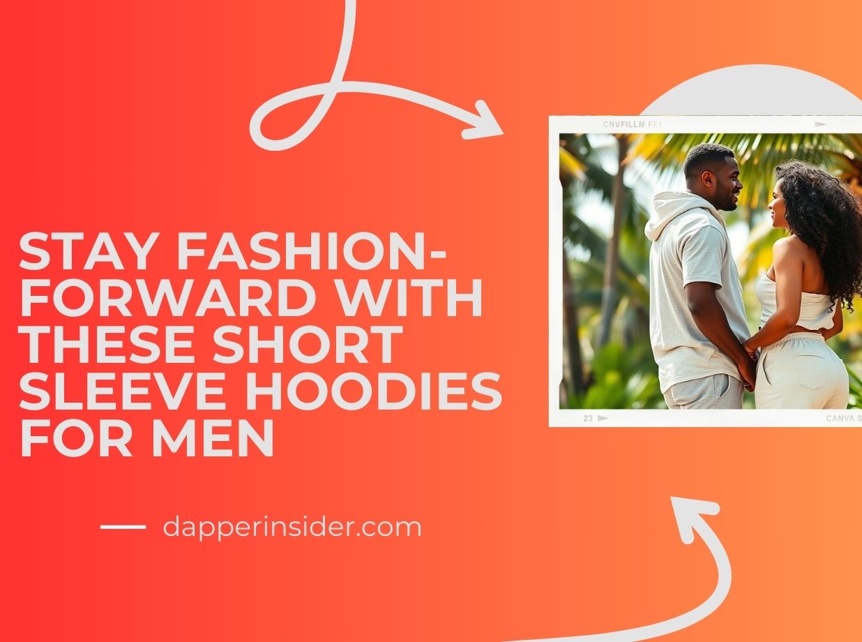 Stay Fashion-Forward with These Short Sleeve Hoodies for Men