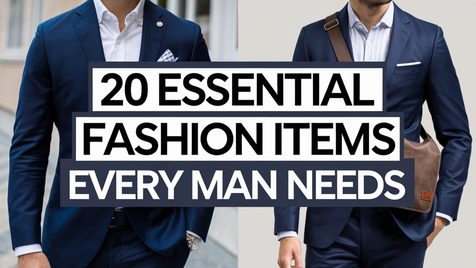 20 Essential Fashion Items Every Man Needs